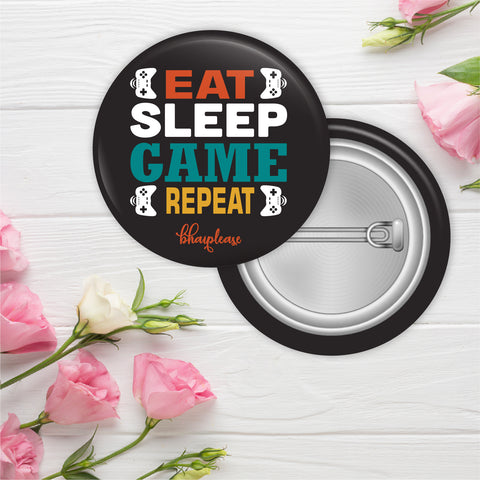 Eat sleep game repeat Pin Badge