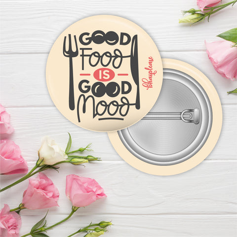 Good Food is Good Mood Pin Badge