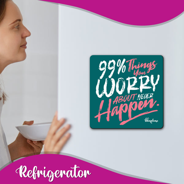 99% Things You Worry About Never Happen Wooden Fridge Magnet