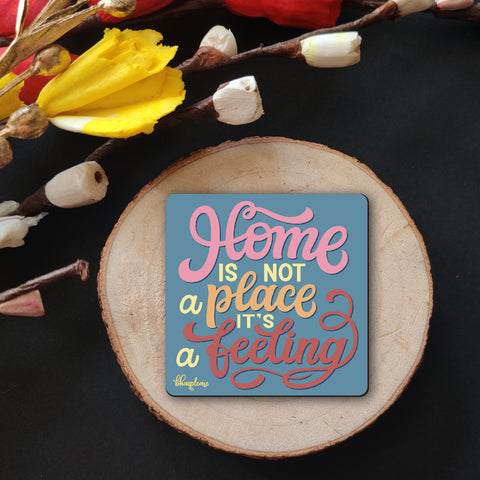 Home is not a Place It's Feeling Wooden Fridge Magnet