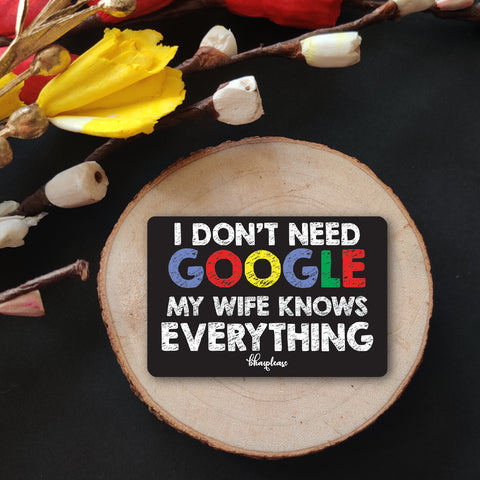 I Don't Need Google My Wife Knows Everything Wooden Fridge Magnet