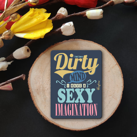 I Don't have dirty mind I Have Sexy Imagination Wooden Fridge Magnet