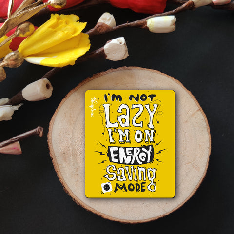 I'M Not Lazy I'm On Energy Saving Mode Wooden Fridge Magnet