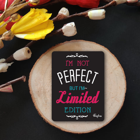 I'm not Perfect but I'm Limited Edition Wooden Fridge Magnet