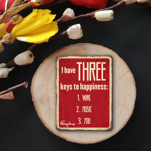 I have three keys To Happiness Wine Music You Wooden Fridge Magnet