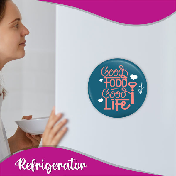 Good Food Good Life  Round Fridge Magnet