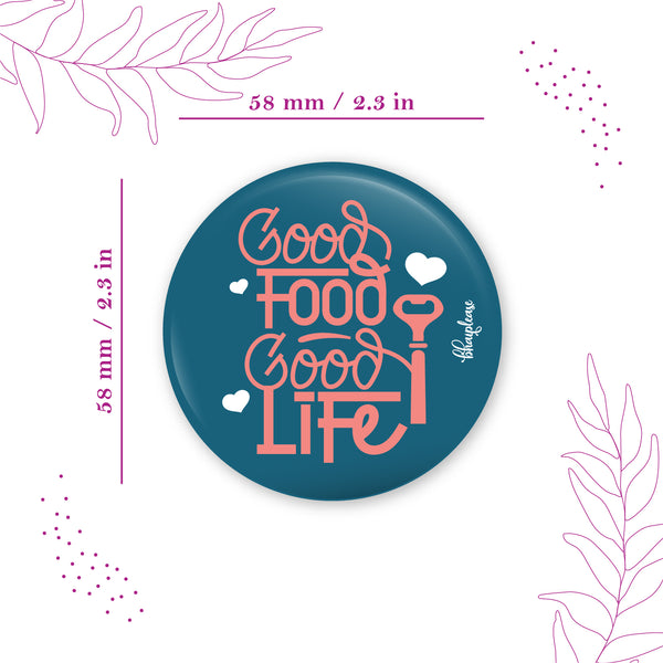 Good Food Good Life  Round Fridge Magnet