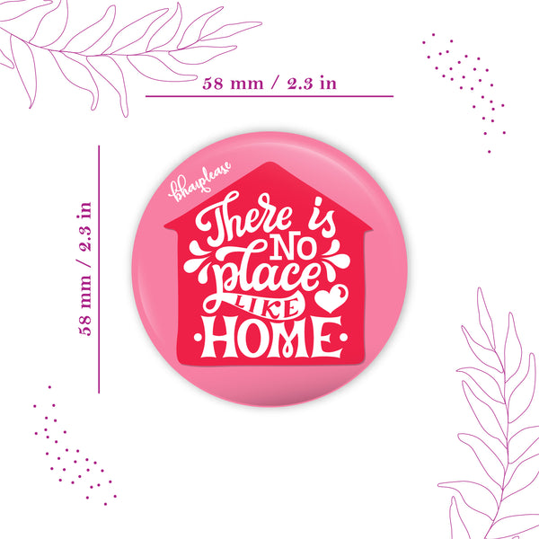 There is no place like home Round Fridge Magnet