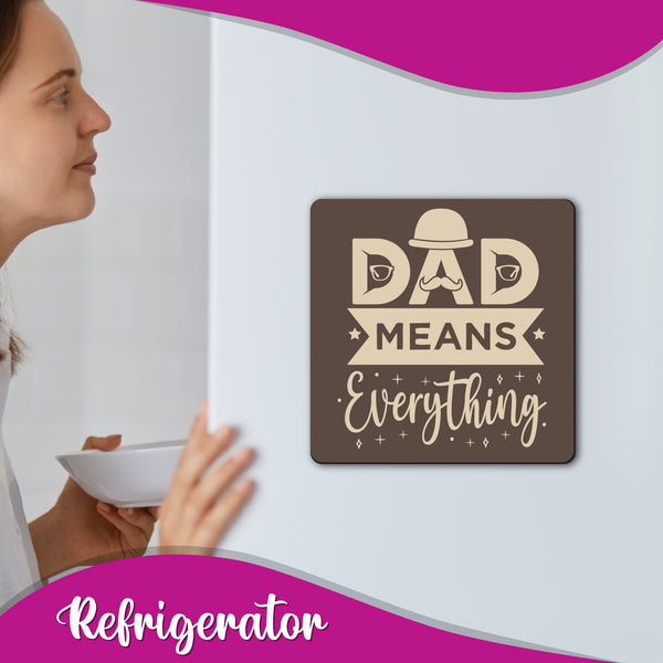 Dad means Everything Wooden Fridge / Refrigerator Magnet